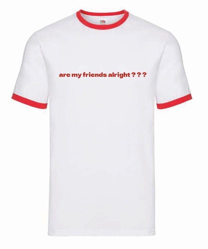 Image of Are My Friends Alright ??? Ringer Tee