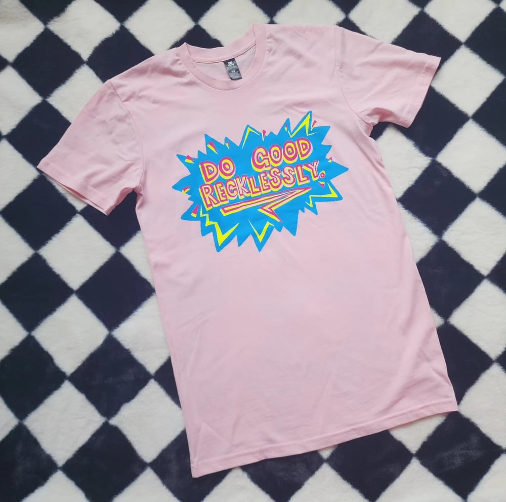 Image of Do good recklessly tee - LIMITED EDITION PINK 