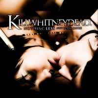Image 1 of KILLWHITNEYDEAD - Nothing Less Nothing More