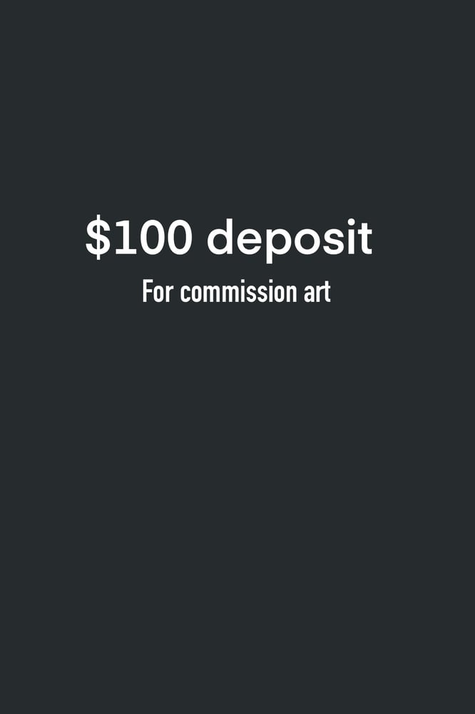 Image of $100 deposit for commission art 