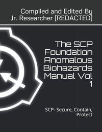 The SCP Foundation Anomalous Biohazards Manual Vol 1