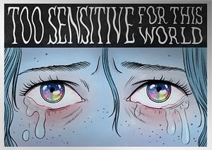 Image of TOO SENSITIVE FOR THIS WORLD Sticker