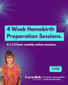 4 Week Homebirth Preparation Sessions