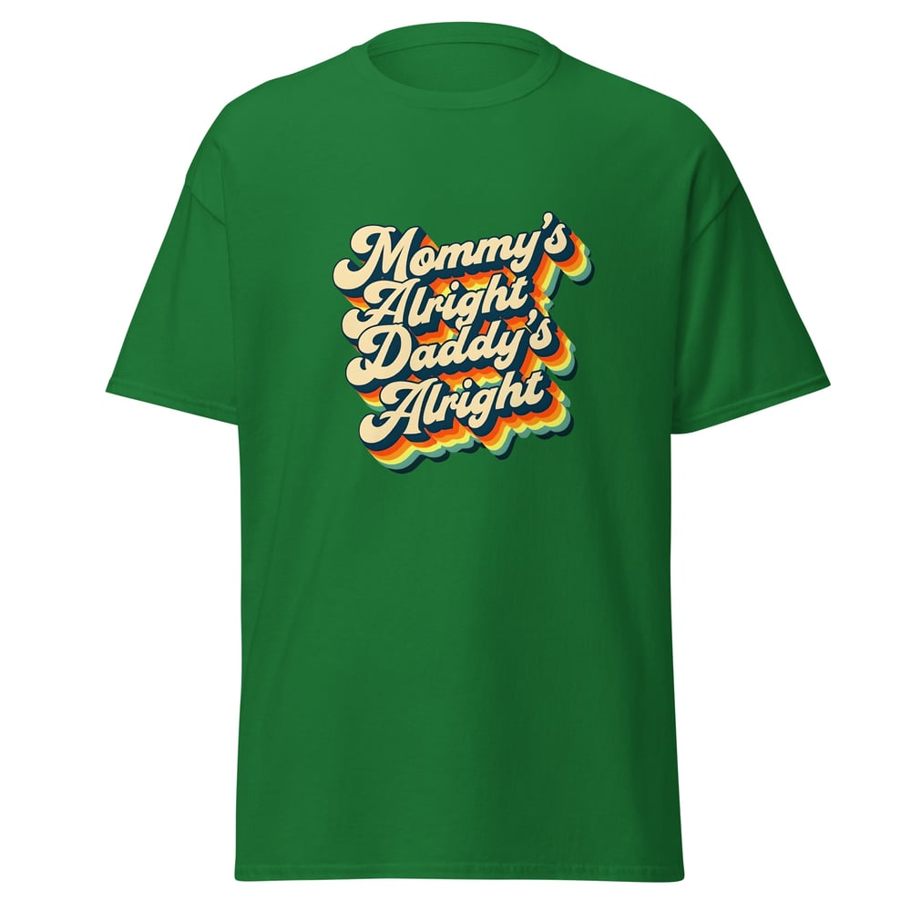 Image of Mommy’s Alright Daddy’s Alright Shirt