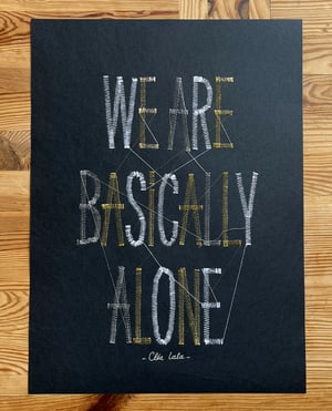 WE ARE ALL BASICALLY ALONE - Original