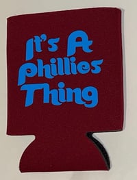 Image 2 of It’s A Phillies Thing Can Koozi 