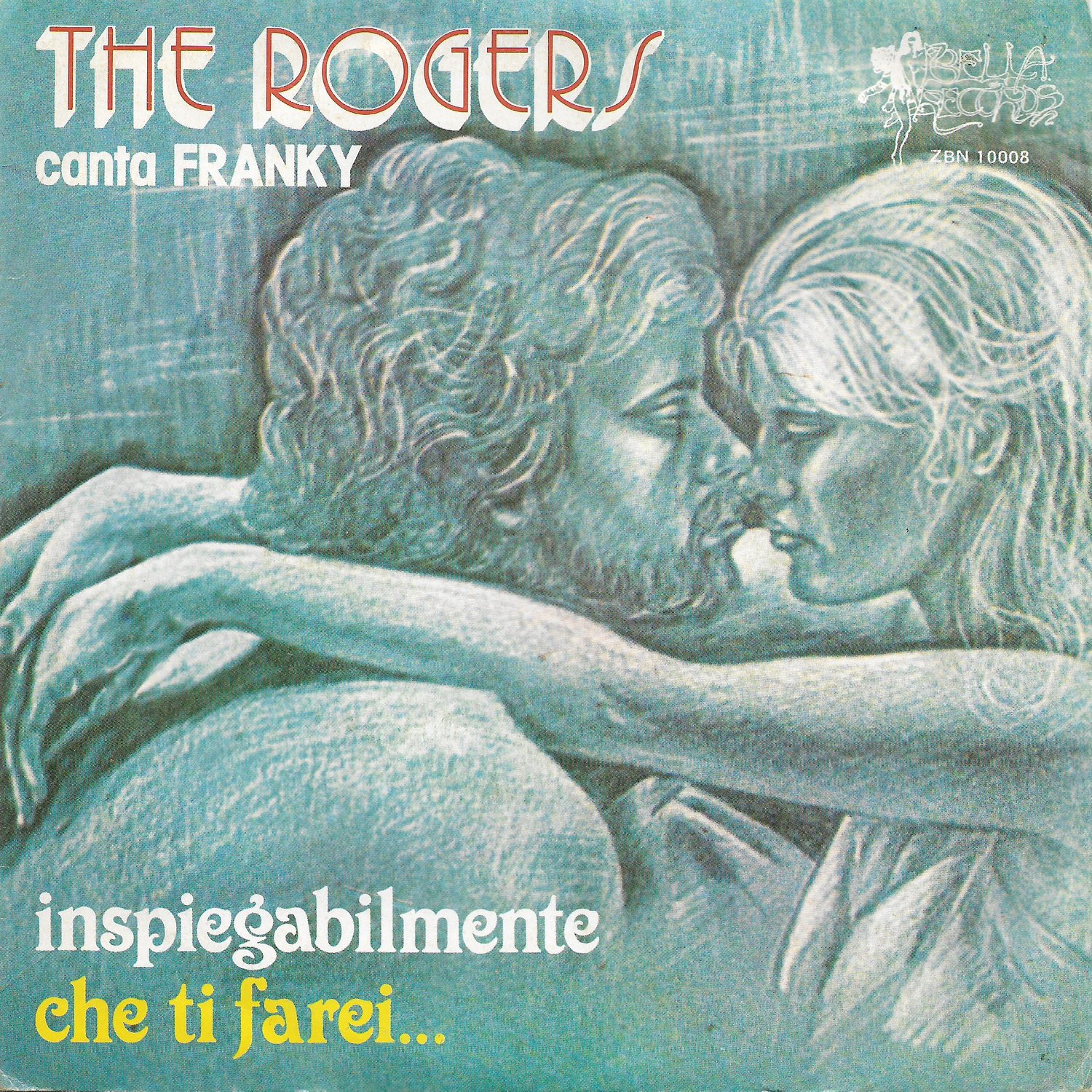 The Rogers Canta Franky – Inspiegabilmente / Che Ti Farei...
