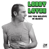 Image 1 of LOBBY LOYDE "Do You Believe In Magic" 7" JAW065