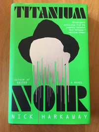 Image 1 of Nick Harkaway "Titanium Noir" Hardcover #FIRST EDITION#