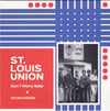 St. Louis Union- Don't Worry Baby /On The OutSide 