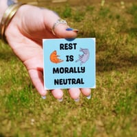 Image of REST IS MORALLY NEUTRAL! STICKER
