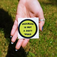 Image of DISABLED IS NOT A DIRTY WORD! STICKER