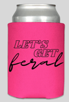 "Let's Get Feral" Can Cooler
