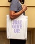 Tote Bag — Just Give Up. Image 3