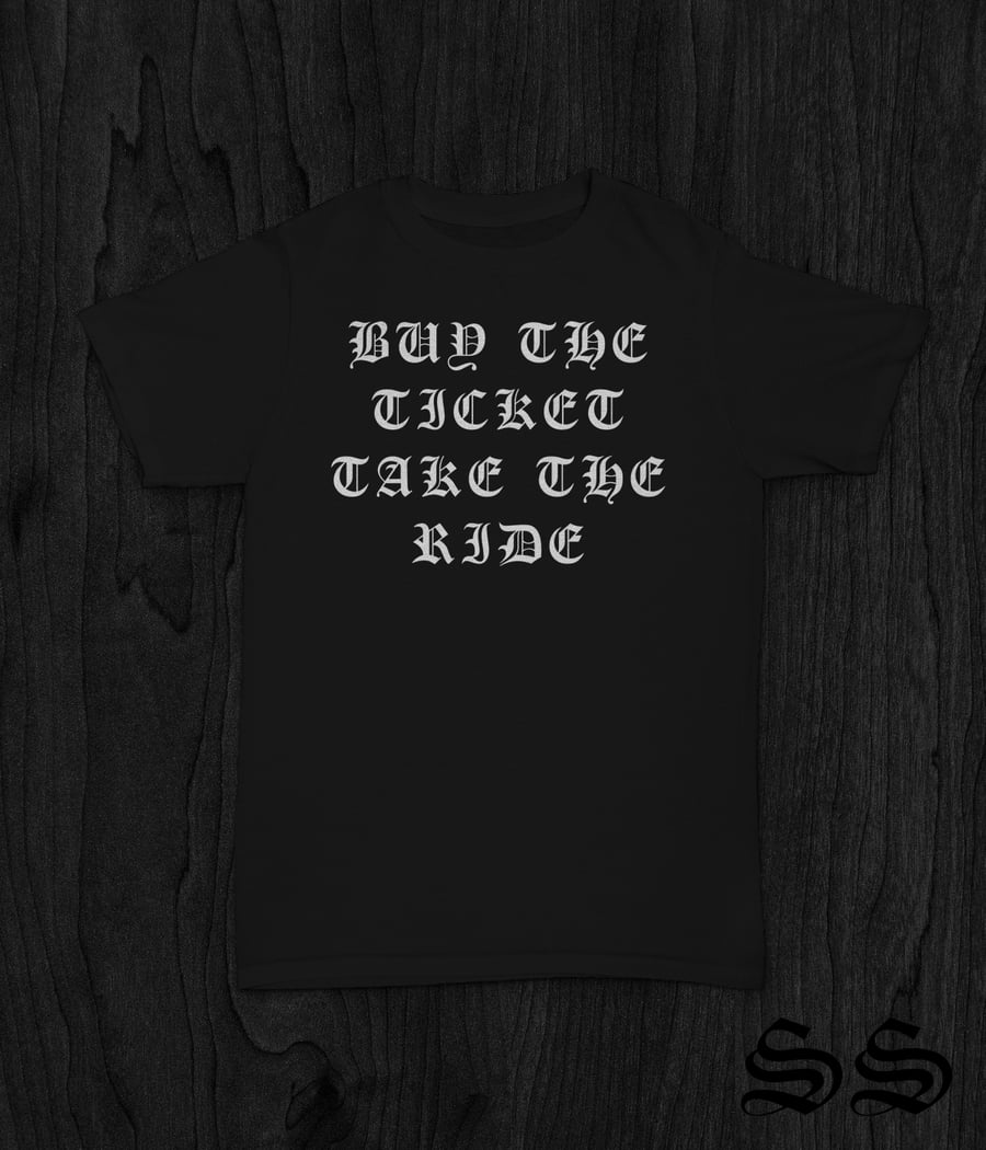 Image of Buy The Ticket Take The Ride Tee