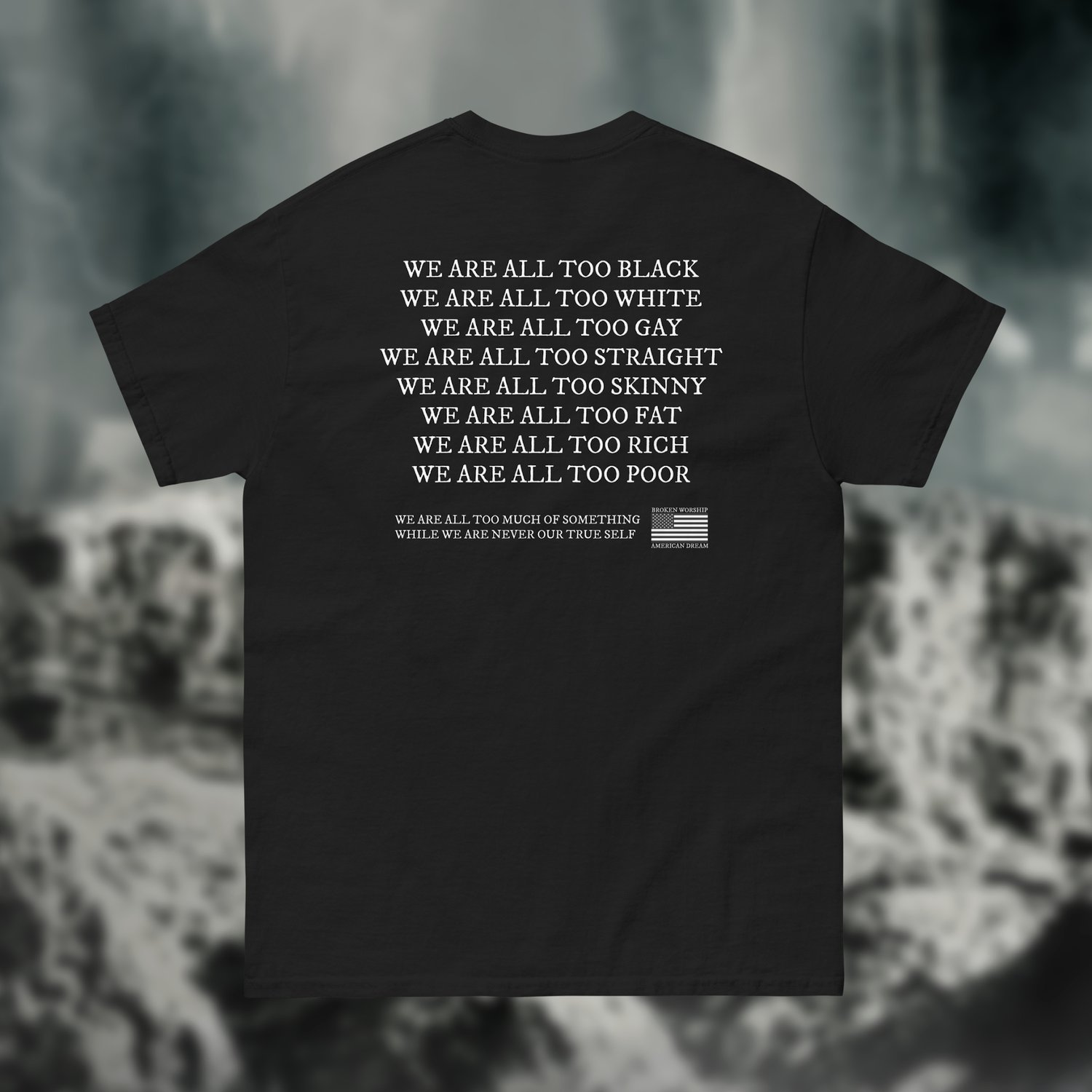 Image of "We are all too much of something . . ." T-Shirt