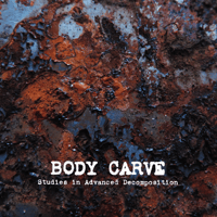 Image 1 of Body Carve "Studies in Advanced Decomposition" CD [CH-385]