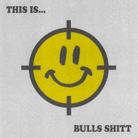 Image of Bulls Shitt "this is..." 7"