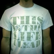 Image of "This Is The Life I Lead" Type Tee - White