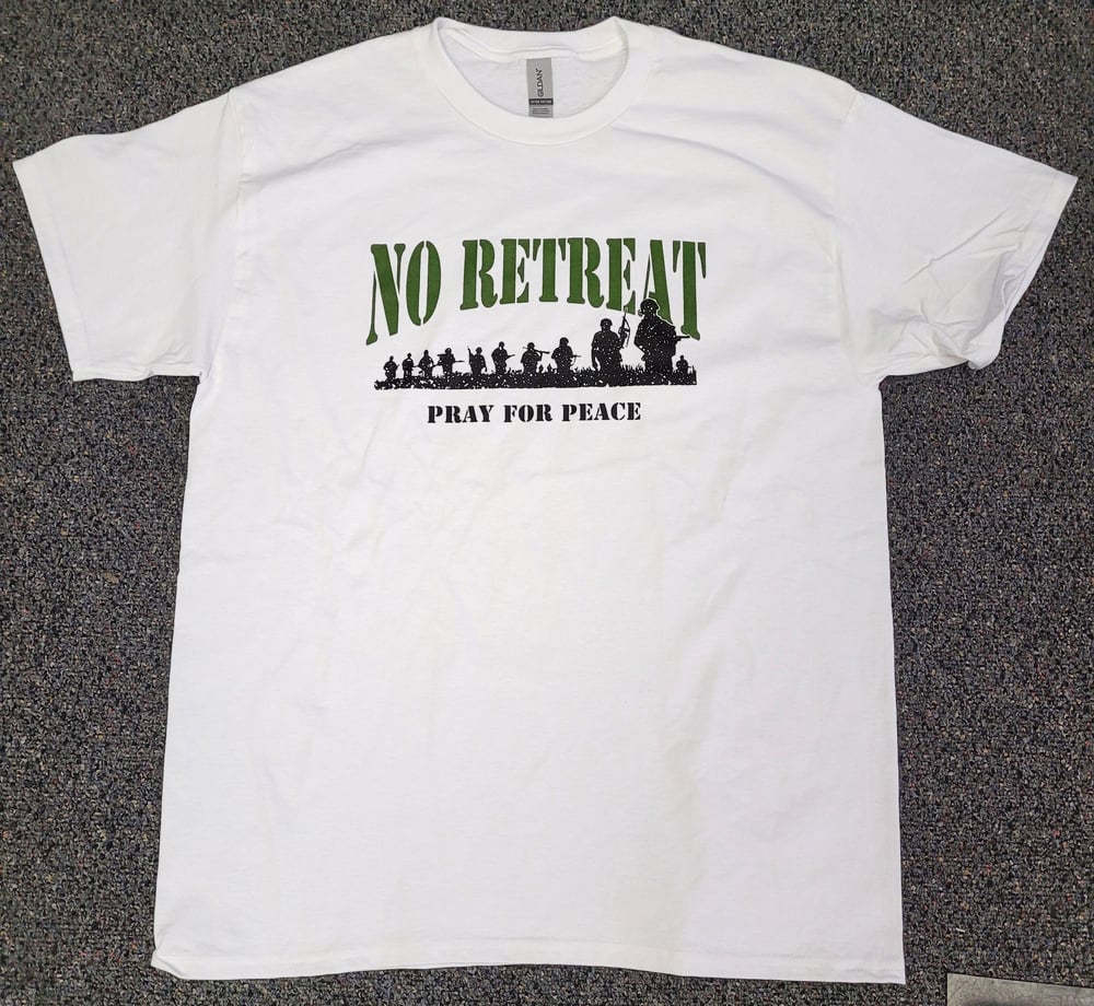 No Retreat "Pray For Peace" White Marching Into Battle European shirt (LOW QUANTITY ALERT)
