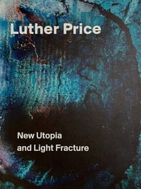 Image 1 of Luther Price: New Utopia and Light Fracture