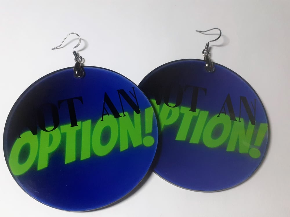 Image of Not an Option Handmade Dangling Sublimation earrings