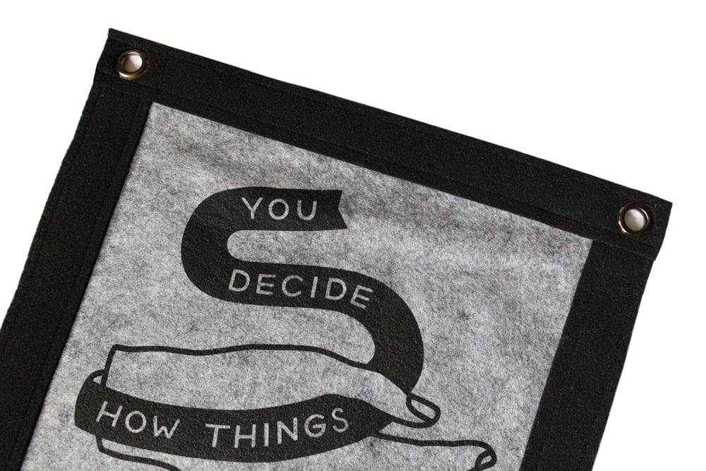 Image of You Decide How Things Change You Felt Banner