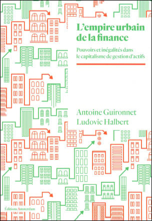 L'EMPIRE URBAIN DE LA FINANCE - Antoine GUIRONNET / Ludovic HALBERT