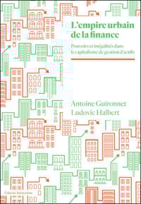 L'EMPIRE URBAIN DE LA FINANCE - Antoine GUIRONNET / Ludovic HALBERT