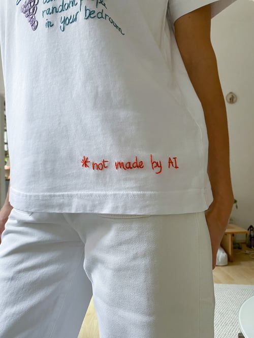 Image of Don’t let random people in your bedroom, not made by AI - hand embroidered, one of a kind tshirt