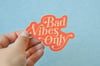 Bad Vibes Only Sticker