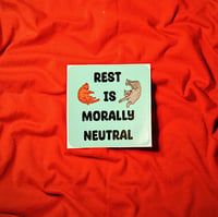Image of REST IS MORALLY NEUTRAL! STICKER