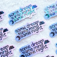 Image 1 of Same Dream, Same Mind, Same Night Sticker