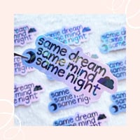 Image 3 of Same Dream, Same Mind, Same Night Sticker