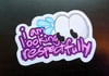 I AM LOOKING RESPECTFULLY sticker