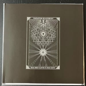 Image of Radiation Blackbody - Dead Seed Planted In Dead Earth LP