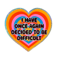 Image 1 of I Have Once Again Decided To Be Difficult Glitter Sticker