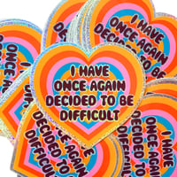 Image 2 of I Have Once Again Decided To Be Difficult Glitter Sticker