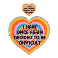 Image 4 of I Have Once Again Decided To Be Difficult Glitter Sticker