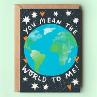 Image of You Mean The World To Me Card 