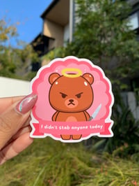 "I Didn't Stab Anyone Today" Cute Bear Sticker | Badge Series