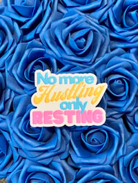 Image 1 of “No More Hustling Only Resting” Premium MATTE vinyl sticker