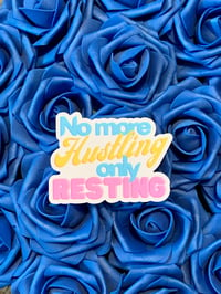 Image 3 of “No More Hustling Only Resting” Premium MATTE vinyl sticker