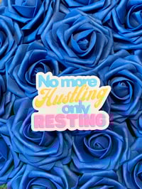 Image 3 of “No More Hustling Only Resting” Premium MATTE vinyl sticker