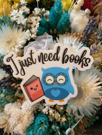 Image 3 of "I Just Need Books" Sticker