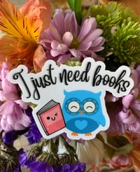 Image 4 of "I Just Need Books" Sticker