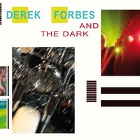 Derek Forbes & The Dark