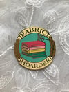 Fabric Hoarder Enamel Pin Badge of Honor Award // Textile, Sewing