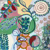 Image 2 of What you water grows