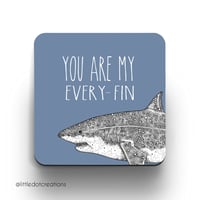 You Are My Everyfin coaster